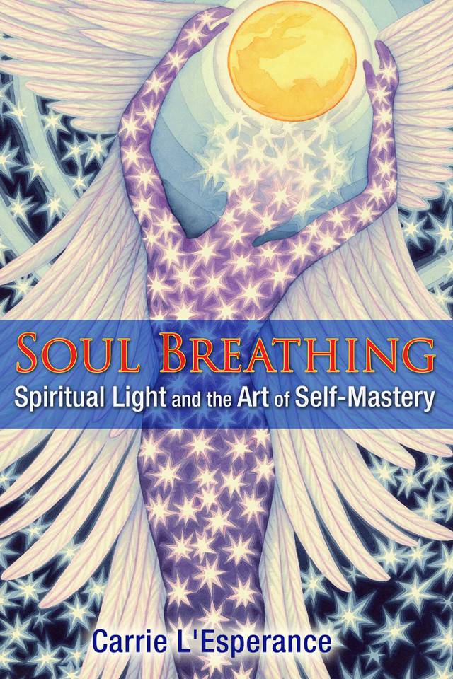 Soul Breathing: Spiritual Light and the Art of Self-Mastery book cover by Carrie L'Esperance