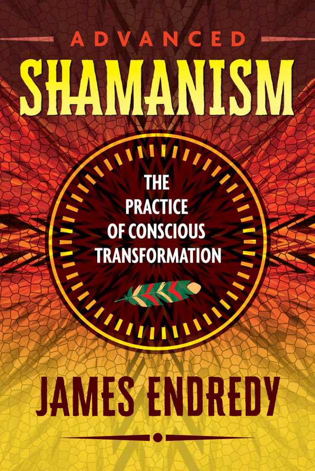 Advanced Shamanism: The Practice of Conscious Transformation book cover by James Endredy