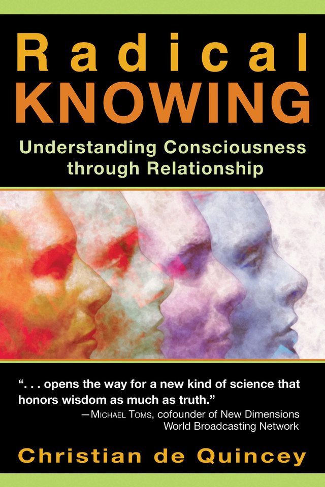 Radical Knowing: Understanding Consciousness through Relationship book cover by Christian de Quincey