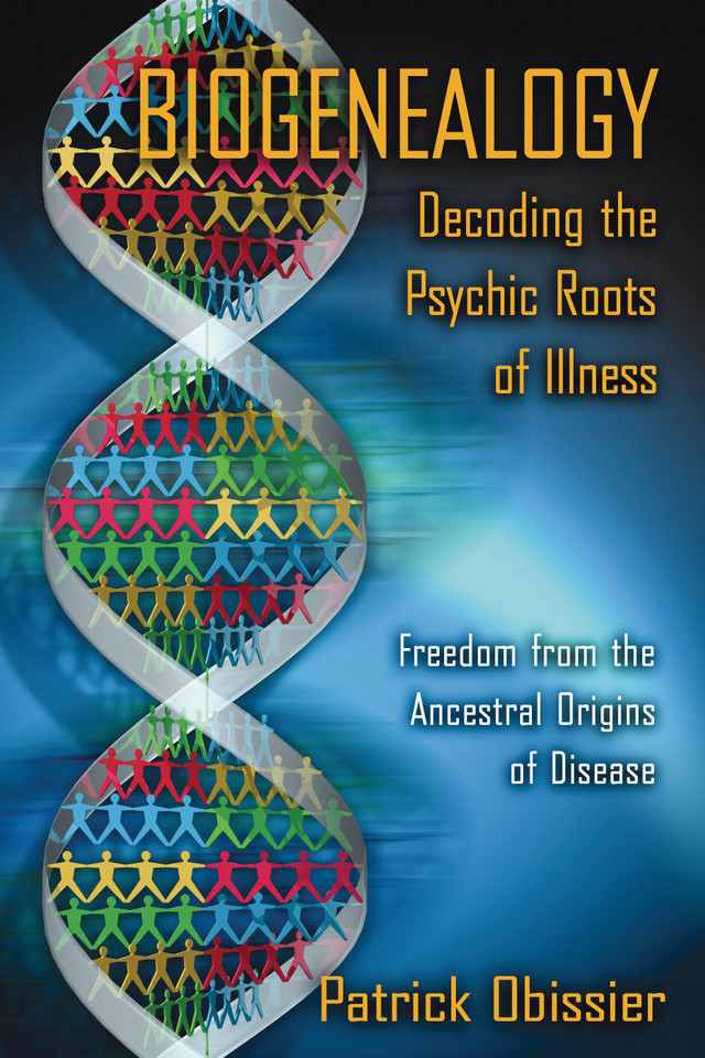 Biogenealogy: Decoding the Psychic Roots of Illness: Freedom from the Ancestral Origins of Disease book cover by Patrick Obissier