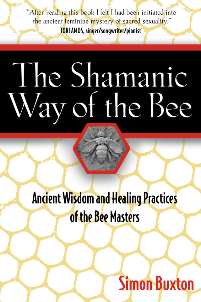 The Shamanic Way of the Bee: Ancient Wisdom and Healing Practices of the Bee Masters book cover by Simon Buxton