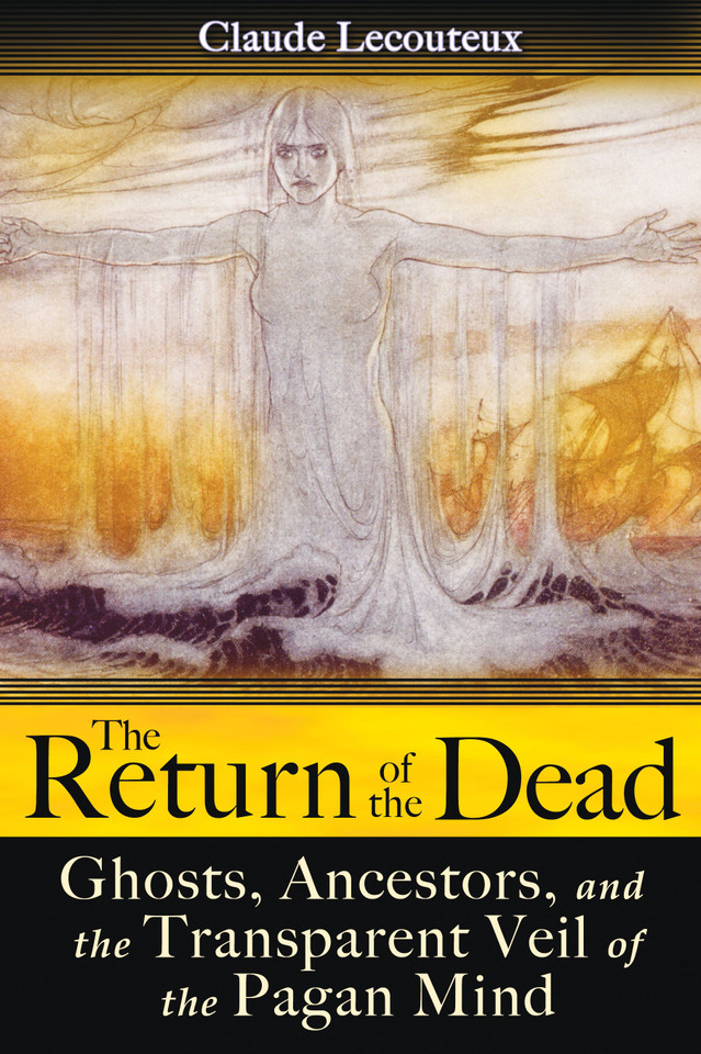 The Return of the Dead: Ghosts, Ancestors, and the Transparent Veil of the Pagan Mind book cover by Claude Lecouteux