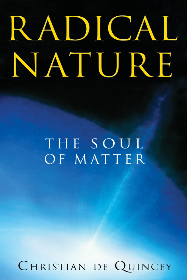Radical Nature: The Soul of Matter book cover by Christian de Quincey