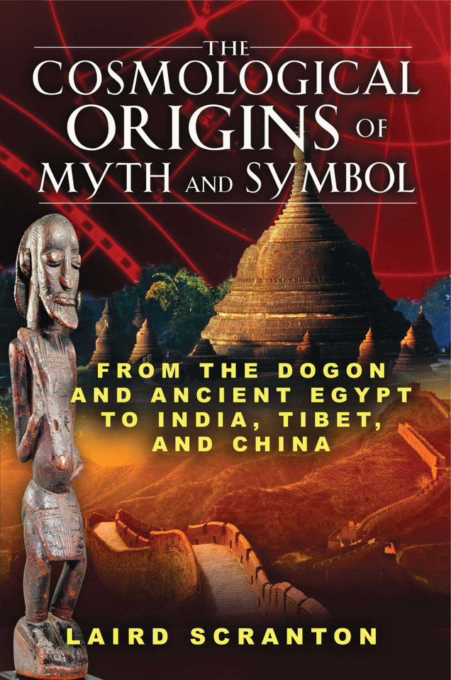 The Cosmological Origins of Myth and Symbol: From the Dogon and Ancient Egypt to India, Tibet, and China book cover by Laird Scranton