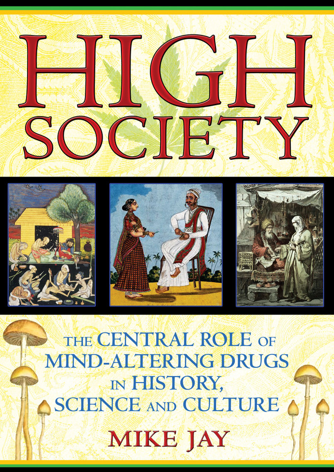 High Society: The Central Role of Mind-Altering Drugs in History, Science, and Culture book cover by Mike Jay