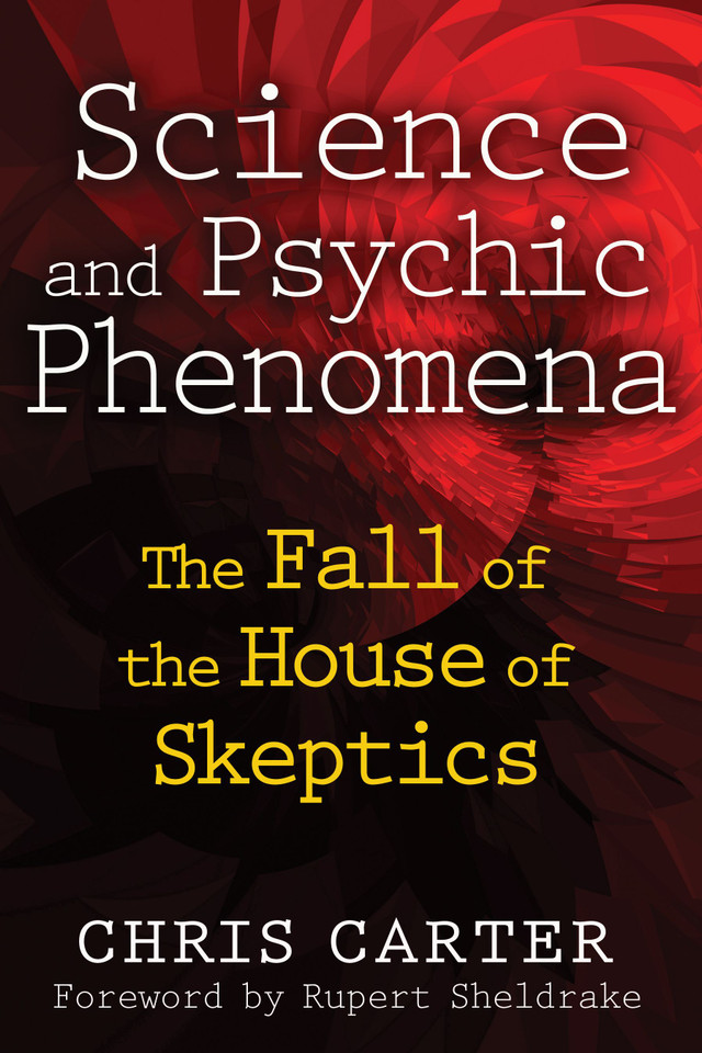 Science and Psychic Phenomena: The Fall of the House of Skeptics book cover by Chris Carter