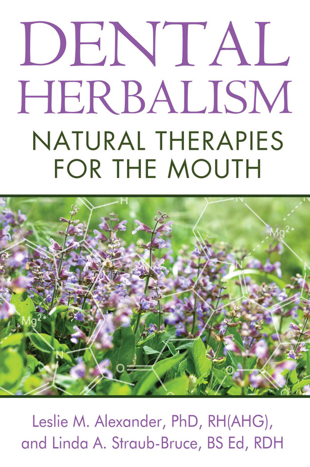 Dental Herbalism: Natural Therapies for the Mouth book cover by Leslie M. Alexander, Linda A. Straub-Bruce