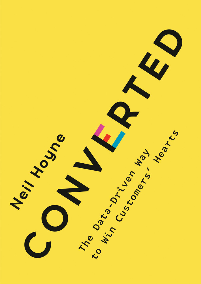 Converted: The Data-Driven Way to Win Customers' Hearts book cover by Neil Hoyne
