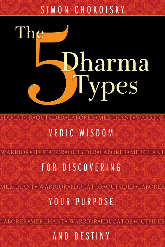 The Five Dharma Types: Vedic Wisdom for Discovering Your Purpose and Destiny book cover by Simon Chokoisky