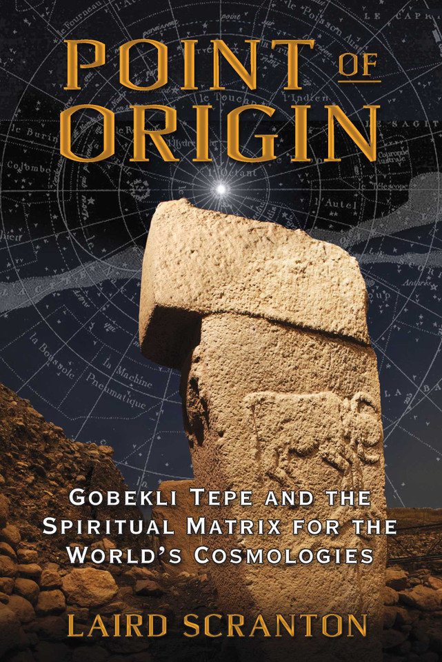 Point of Origin: Gobekli Tepe and the Spiritual Matrix for the World's Cosmologies book cover by Laird Scranton