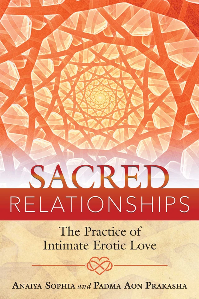 Sacred Relationships: The Practice of Intimate Erotic Love book cover by Anaiya Sophia, Padma Aon Prakasha