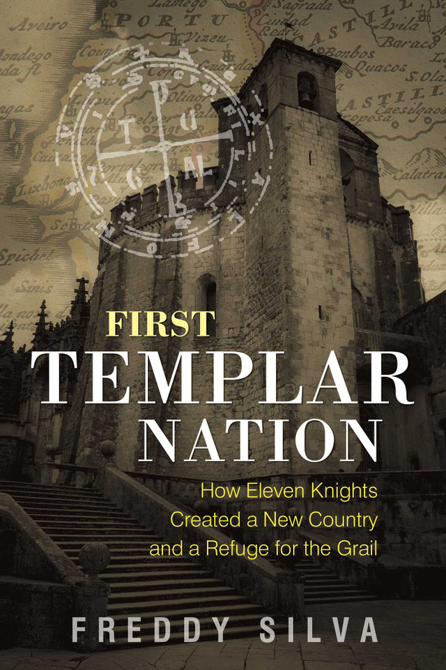First Templar Nation: How Eleven Knights Created a New Country and a Refuge for the Grail book cover by Freddy Silva