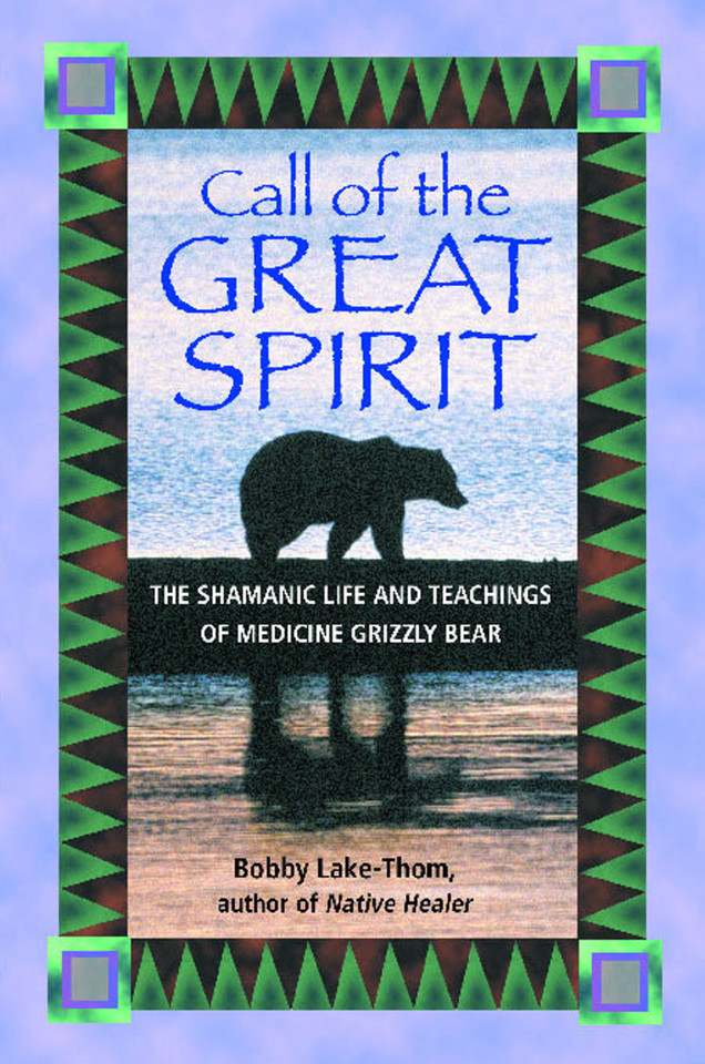 Call of the Great Spirit: The Shamanic Life and Teachings of Medicine Grizzly Bear book cover by Bobby Lake-Thom