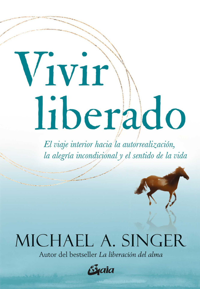 Vivir liberado: El viaje interior hacia la autorrealización, la alegría incondicional y el sentido de la vida book cover by Michael A. Singer