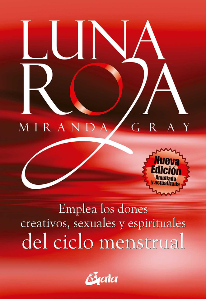 Luna roja: Emplea los dones creativos, sexuales y espirituales del ciclo mestrual book cover by Miranda Gray