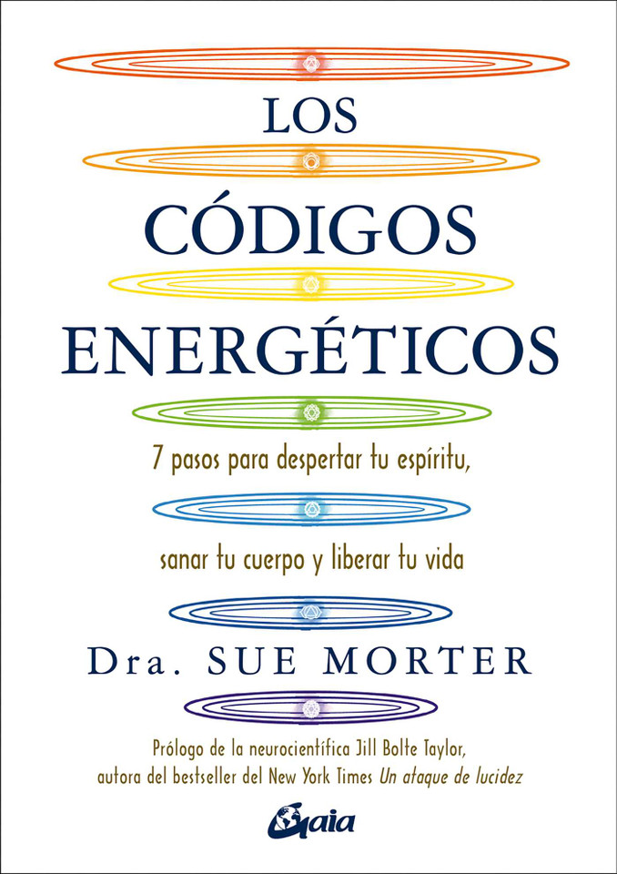Los códigos energéticos: 7 pasos para despertar tu espíritu, sanar tu cuerpo y liberar tu vida book cover by Sue Morter