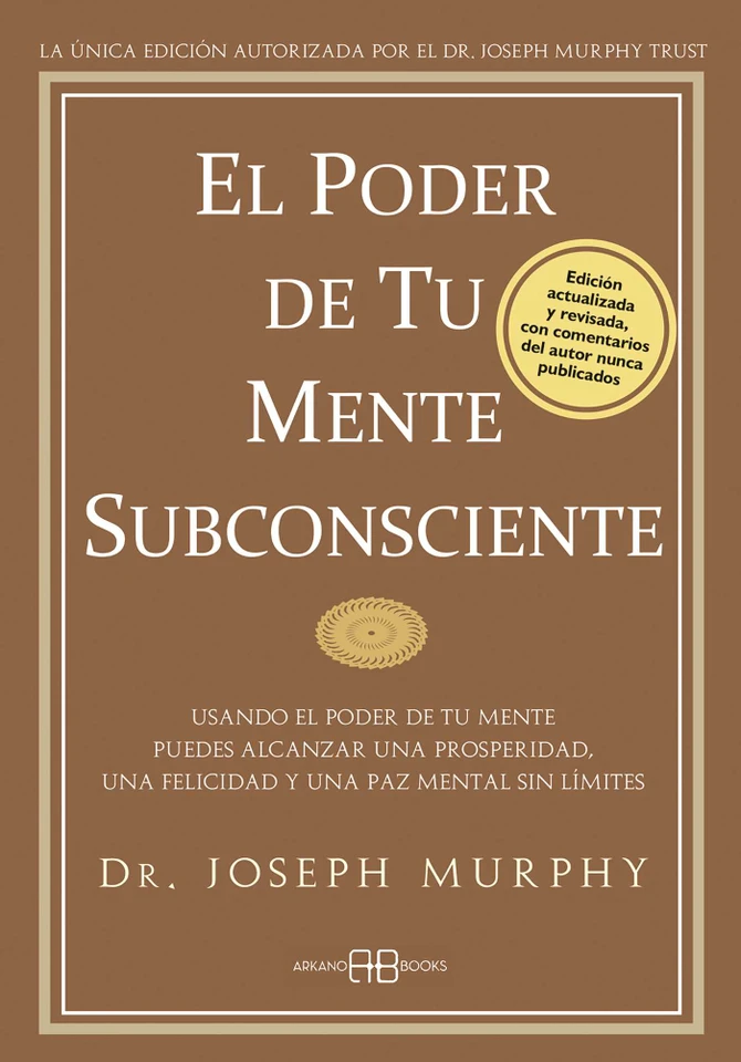 El poder de tu mente subconsciente: Usando el poder de tu mente puedes alcanzar una prosperidad, una felicidad y una paz mental sin límites book cover by Joseph Murphy