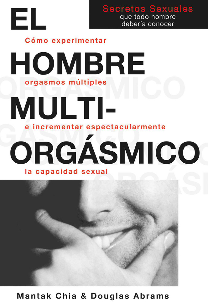 El hombre multiorgásmico: Cómo experimentar orgasmos múltiples e incrementar espectacularmente la capacidad sexual book cover by Mantak Chia, Douglas Abrams Arava