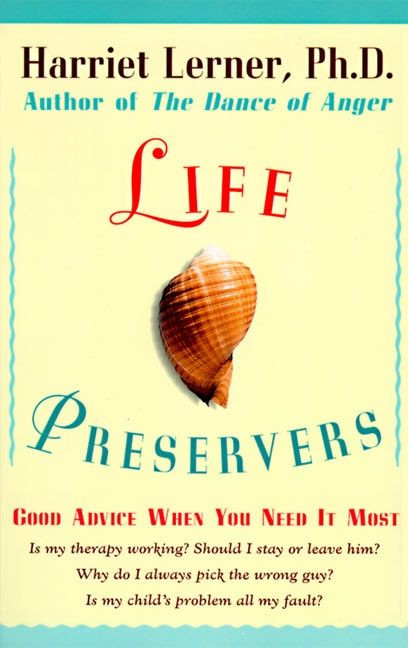 Life Preservers: Good Advice When You Need It Most book cover by Harriet Lerner