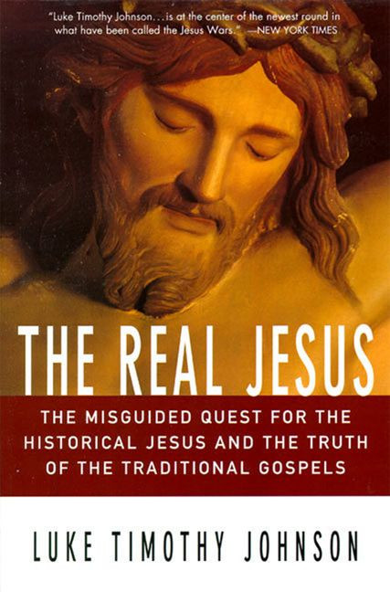 The Real Jesus: The Misguided Quest for the Historical Jesus and the Truth of the Traditional Go book cover by Luke Timothy Johnson