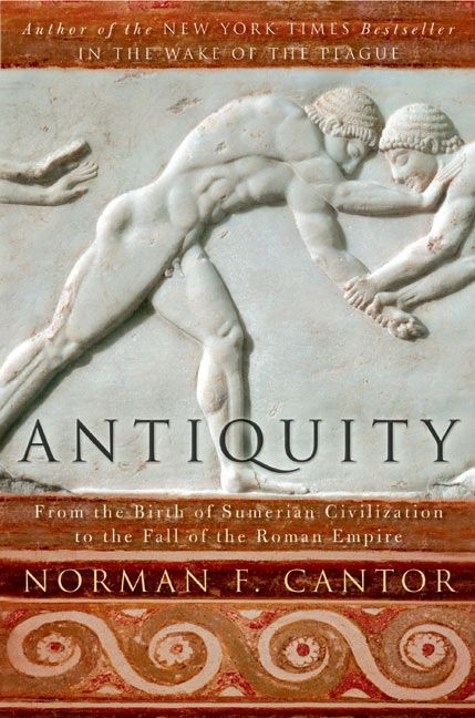 Antiquity: From the Birth of Sumerian Civilization to the Fall of the Roman Empire book cover by Norman F. Cantor