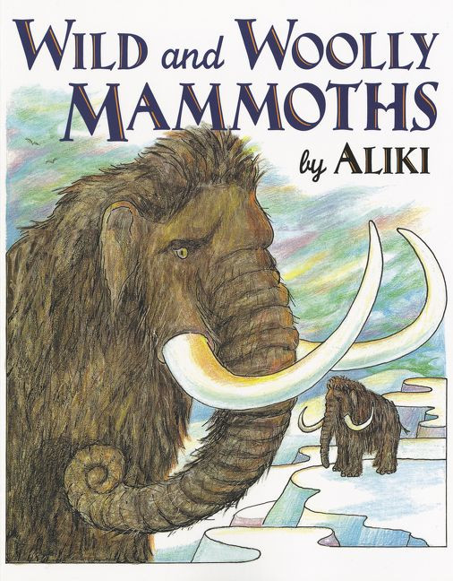 Wild and Woolly Mammoths: Revised Edition book cover by Aliki