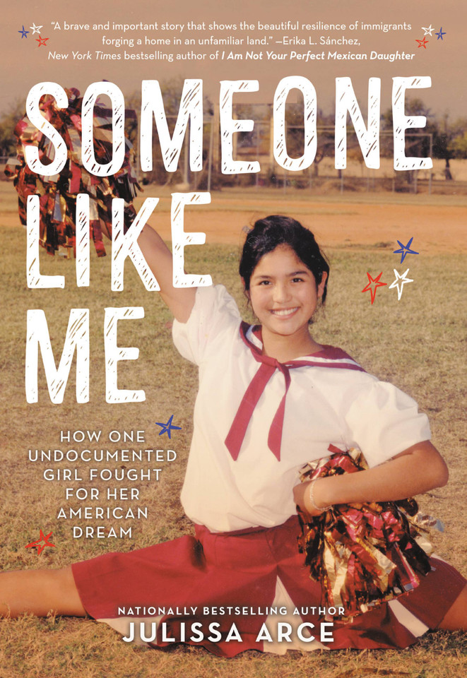 Someone Like Me: How One Undocumented Girl Fought for Her American Dream book cover by Julissa Arce
