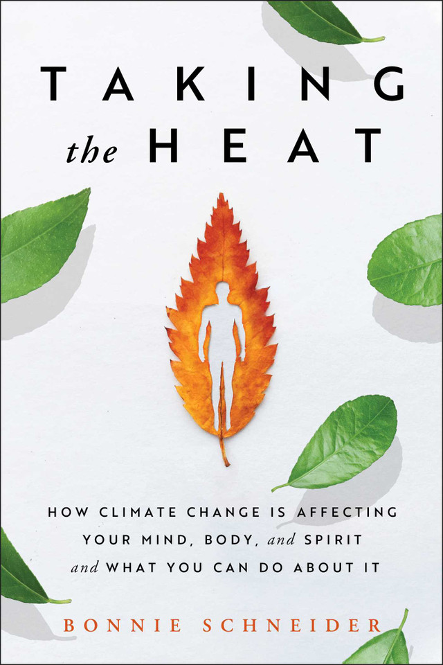 Taking the Heat: How Climate Change Is Affecting Your Mind, Body, and Spirit and What You Can Do About It book cover by Bonnie Schneider