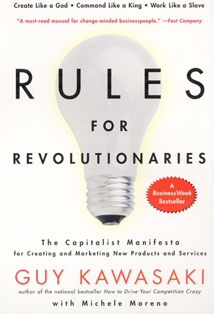 Rules For Revolutionaries: The Capitalist Manifesto for Creating and Marketing New Products and Services book cover by Guy Kawasaki, Michele Moreno