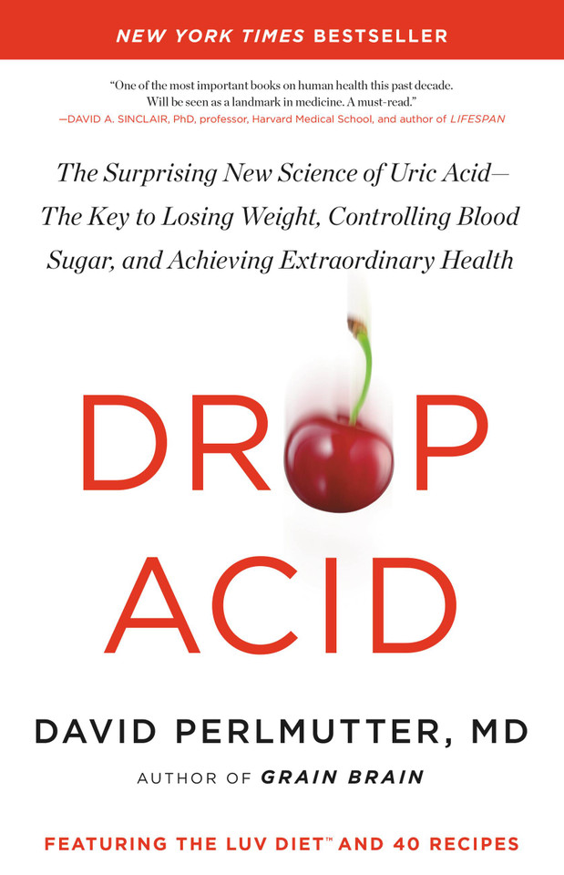 Drop Acid: The Surprising New Science of Uric Acid—The Key to Losing Weight, Controlling Blood Sugar, and Achieving Extraordinary Health book cover by David Perlmutter