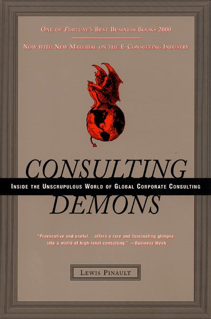 Consulting Demons: Inside the Unscrupulous World of Global Corporate Consulting book cover by Lewis Pinault