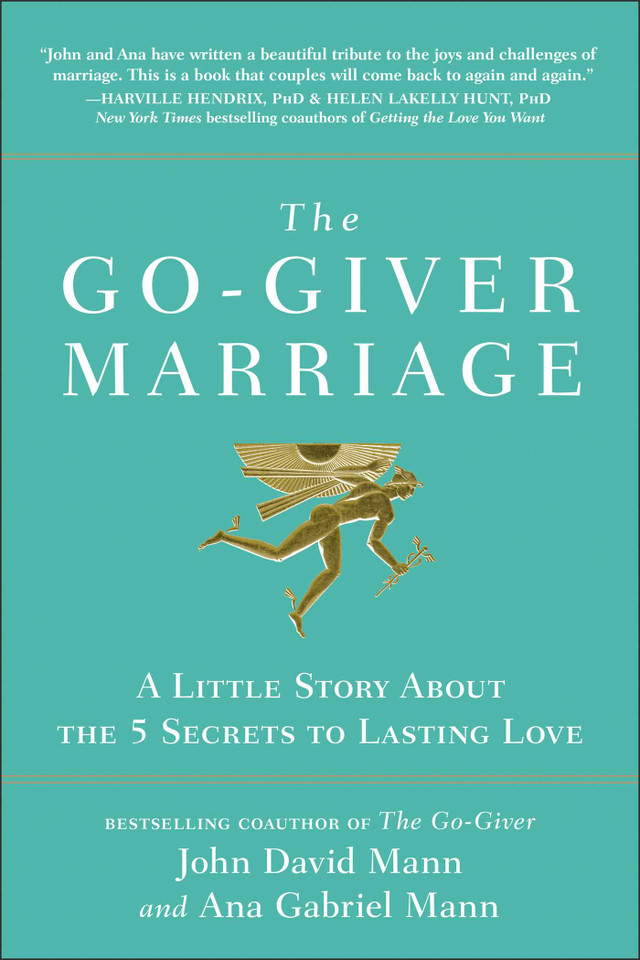 The Go-Giver Marriage: A Little Story About the Five Secrets to Lasting Love book cover by John David Mann, Ana Gabriel Mann