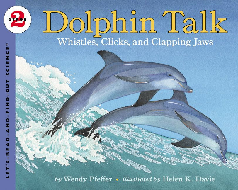 Dolphin Talk: Whistles, Clicks, and Clapping Jaws (Let's-Read-and-Find-Out Science 2) book cover by Wendy Pfeffer