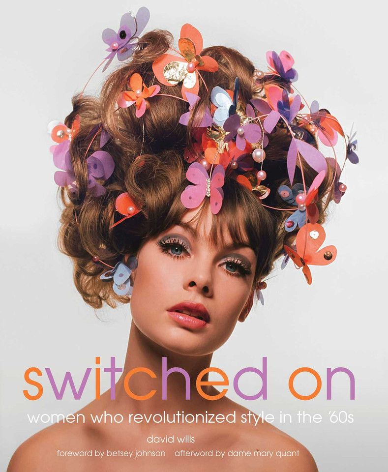 Switched On: Women Who Revolutionized Style in the 60s book cover by David Wills
