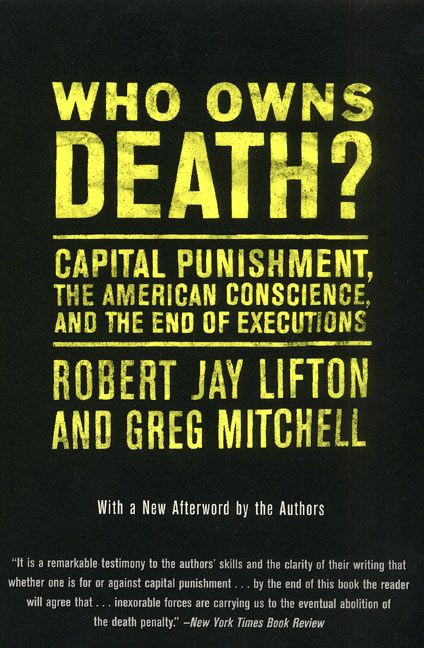 Who Owns Death?: Capital Punishment, the American Conscience, and the End of Executions book cover by Robert J. Lifton, Greg Mitchell