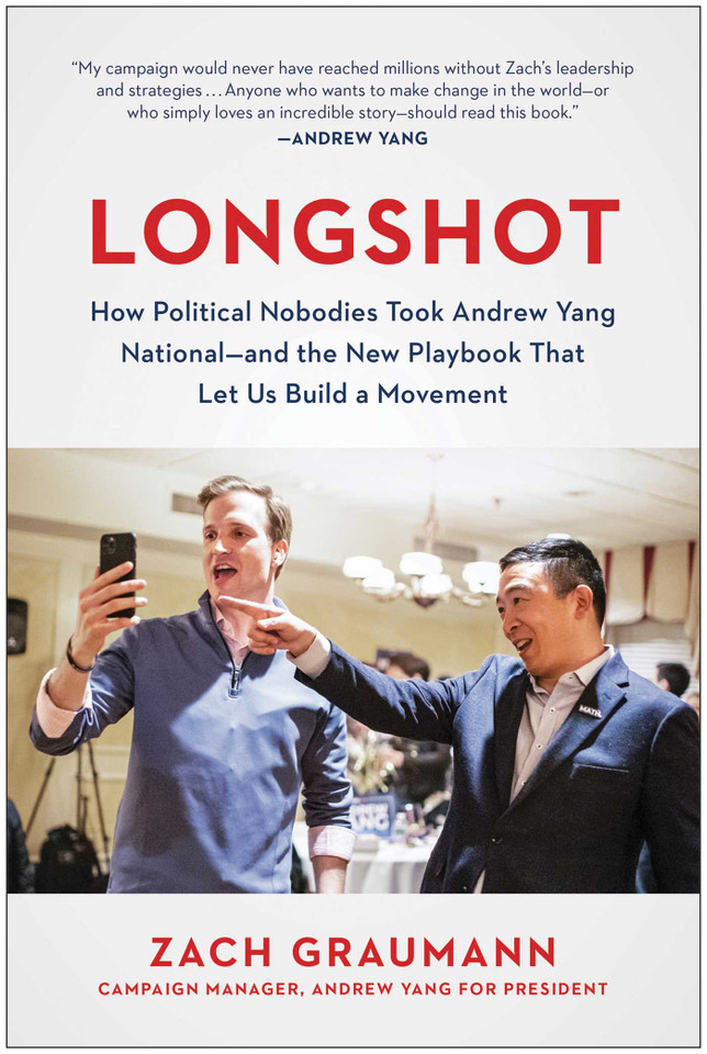Longshot: How Political Nobodies Took Andrew Yang National--and the New Playbook That Let Us Build a Movement book cover by Zach Graumann