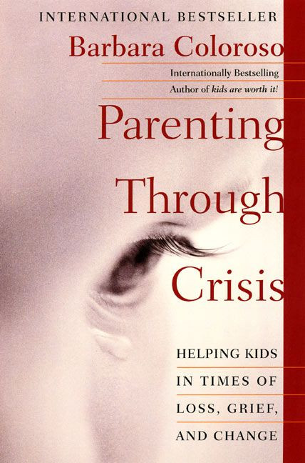 Parenting Through Crisis: Helping Kids in Times of Loss, Grief, and Change book cover by Barbara Coloroso