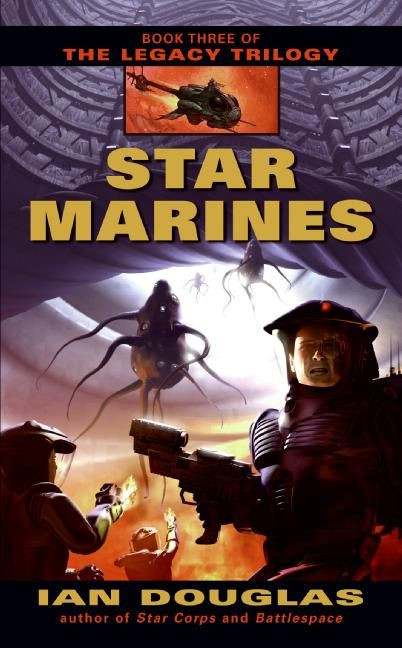 Star Marines: Book Three of The Legacy Trilogy book cover by Ian Douglas