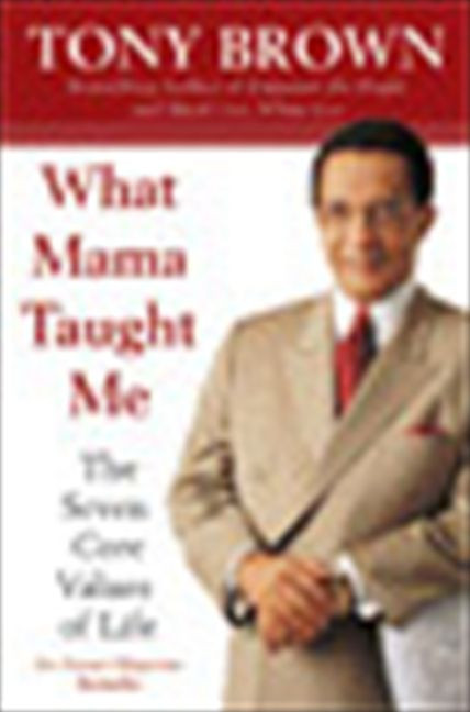 What Mama Taught Me: The Seven Core Values of Life book cover by Tony Brown