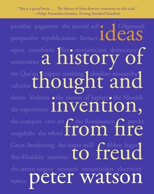 Ideas: A History of Thought and Invention, from Fire to Freud book cover by Peter Watson