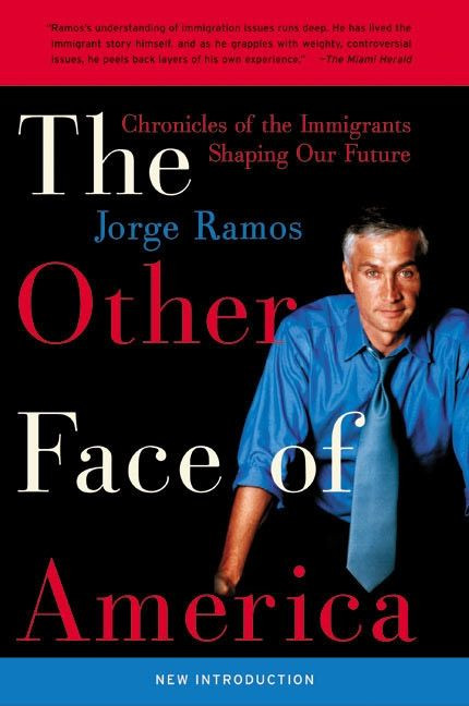 The Other Face of America: Chronicles of the Immigrants Shaping Our Future book cover by Jorge Ramos