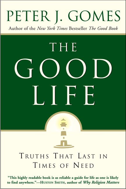 The Good Life: Truths That Last in Times of Need book cover by Peter J. Gomes