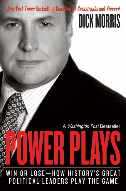 Power Plays: Win or Lose--How History's Great Political Leaders Play the Game book cover by Dick Morris