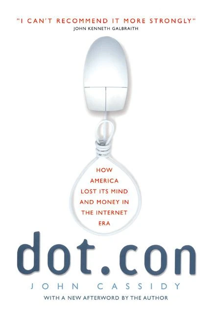 Dot.con: How America Lost Its Mind and Money in the Internet Era book cover by John Cassidy