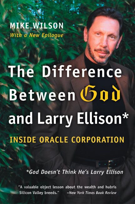 The Difference Between God and Larry Ellison: *God Doesn't Think He's Larry Ellison book cover by Mike Wilson