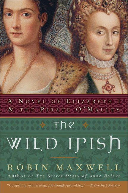 The Wild Irish: A Novel of Elizabeth I and the Pirate O'Malley book cover by Robin Maxwell