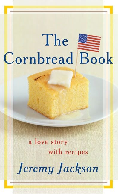 The Cornbread Book: A Love Story with Recipes book cover by Jeremy Jackson