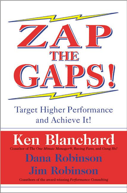 Zap the Gaps!: Target Higher Performance and Achieve It! book cover by Ken Blanchard, Dana Robinson, Jim Robinson