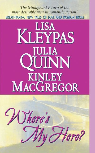Where's My Hero? book cover by Lisa Kleypas, Kinley MacGregor, Julia Quinn
