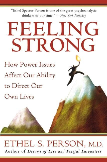 Feeling Strong: How Power Issues Affect Our Ability to Direct Our Own Lives book cover by Ethel S. Person